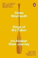 Kings of the Yukon: An Alaskan River Journey