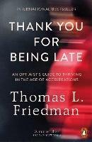 Thank You for Being Late: An Optimist's Guide to Thriving in the Age of Accelerations