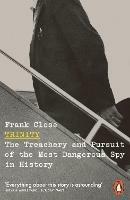 Trinity: The Treachery and Pursuit of the Most Dangerous Spy in History