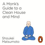 A Monk's Guide to a Clean House and Mind