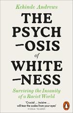 The Psychosis of Whiteness: Surviving the Insanity of a Racist World