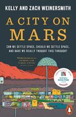 A City on Mars: Can We Settle Space, Should We Settle Space, and Have We Really Thought This Through?