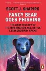 Fancy Bear Goes Phishing: The Dark History of the Information Age, in Five Extraordinary Hacks