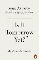 Is It Tomorrow Yet?: Paradoxes of the Pandemic - Ivan Krastev - cover