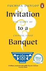 Invitation to a Banquet: The Story of Chinese Food