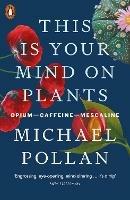 This Is Your Mind On Plants: Opium-Caffeine-Mescaline