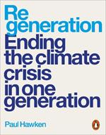 Regeneration: Ending the Climate Crisis in One Generation