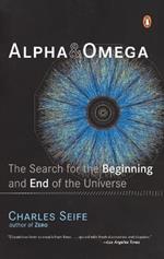 Alpha and Omega: The Search for the Beginning and End of the Universe