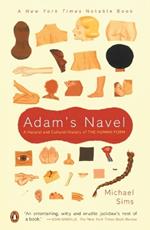 Adam's Navel: A Natural and Cultural History of the Human Form