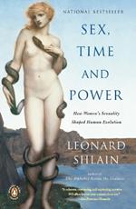 Sex, Time, and Power: How Women's Sexuality Shaped Human Evolution