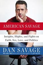 American Savage: Insights, Slights, and Fights on Faith, Sex, Love and Politics