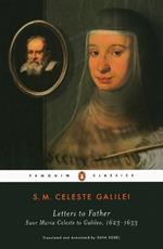 Letters to Father: Suor Maria Celeste to Galileo, 1623-1633