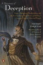 A Treasury Of Deception: Liars, Misleaders, Hoodwinkers and the Extraordinary True Stories of History's Greatest Hoaxes, Fakes and Frauds