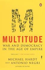 Multitude: War and Democracy in the Age of Empire