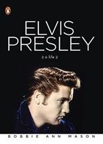 Elvis Presley: A Life