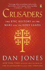 Crusaders: The Epic History of the Wars for the Holy Lands