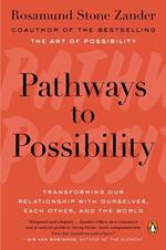 Pathways To Possibility: Transforming Our Relationship with Ourselves, Each Other, and the World