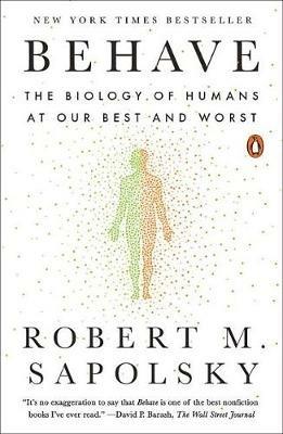 Behave: The Biology of Humans at Our Best and Worst - Robert M. Sapolsky - cover
