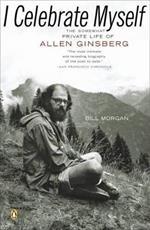 I Celebrate Myself: The Somewhat Private Life of Allen Ginsberg