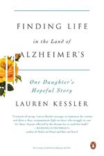 Finding Life in the Land of Alzheimer's: One Daughter's Hopeful Story