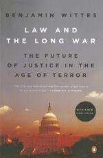 Law and the Long War: The Future of Justice in the Age of Terror