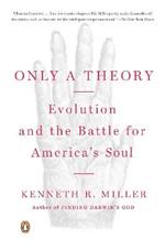 Only a Theory: Evolution and the Battle for America's Soul