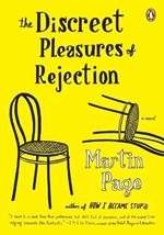 The Discreet Pleasures of Rejection: A Novel