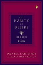The Purity Of Desire: 100 Poems of Rumi