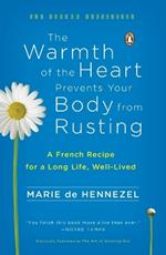 The Warmth of the Heart Prevents Your Body from Rusting: A French Recipe for a Long Life, Well-Lived