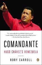 Comandante: Hugo Chávez's Venezuela