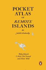 Pocket Atlas of Remote Islands: Fifty Islands I Have Not Visited and Never Will