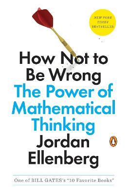 How Not to Be Wrong: The Power of Mathematical Thinking - Jordan Ellenberg - cover