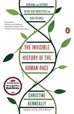 The Invisible History of the Human Race: How DNA and History Shape Our Identities and Our Futures