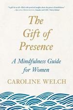 The Gift of Presence: A Mindfulness Guide for Women