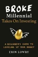 Broke Millennial Takes On Investing: A Beginner's Guide to Leveling-Up Your Money