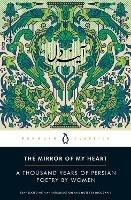 The Mirror of My Heart: A Thousand Years of Persian Poetry by Women