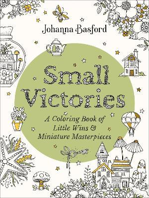 Small Victories: A Coloring Book of Little Wins and Miniature Masterpieces - Johanna Basford - cover