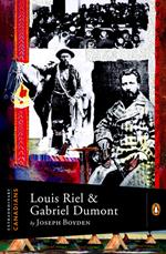 Extraordinary Canadians: Louis Riel and Gabriel Dumont