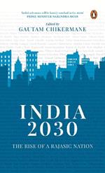 India 2030: Rise of a Rajasic Nation: A deep dive into India's financial and economic policies