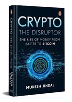 Crypto the Disruptor: Rise of Money from Barter to Bitcoin