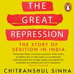 The Great Repression: The Story of Sedition in India