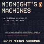 Midnight's Machines: A Political History of Technology in India