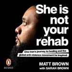 She Is Not Your Rehab