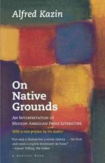 On Native Grounds: An Interpretation of Modern American Prose Literature