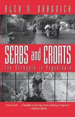 Serbs & Croats: the Struggle in Yugoslavia