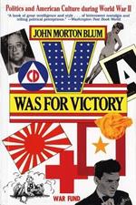 V Was for Victory: Politics and American Culture during World War II