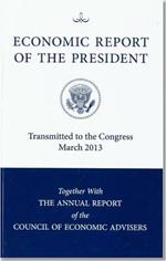 Economic Report of the President, Transmitted to the Congress March 2013 Together with the Annual Report of the Council of Economic Advisors