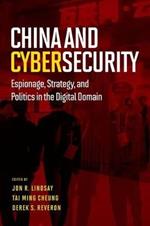 China and Cybersecurity: Espionage, Strategy, and Politics in the Digital Domain