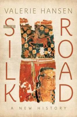 The Silk Road: A New History - Valerie Hansen - cover