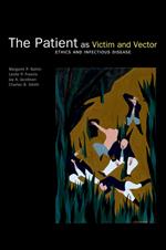 The Patient as Victim and Vector: Ethics and Infectious Disease